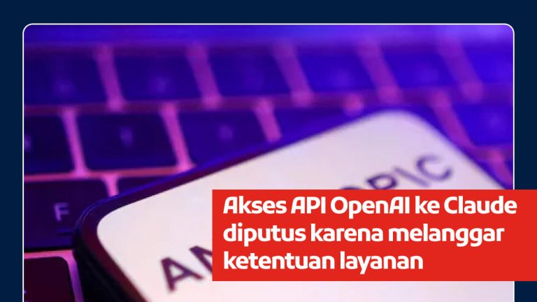 Akses API OpenAI ke Claude diputus karena melanggar ketentuan layanan