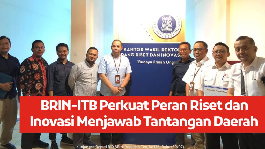 BRIN-ITB Perkuat Peran Riset dan Inovasi Menjawab Tantangan Daerah