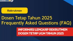 INFORMASI LENGKAP REKRUTMEN DOSEN TETAP UGM TAHUN 2025