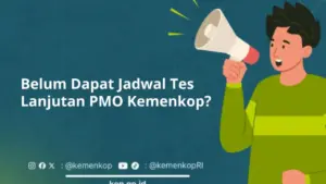 Belum Dapat Jadwal Tes Lanjutan PMO Kemenkop